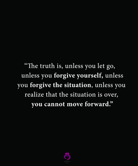 “The truth is, unless you let go, 
  unless you forgive yourself, unless
  you forgive the situation, unless you 
  realize that the situation is over, 
  you cannot move forward.”
#relationshipquotes #womenquotes Forgiveness And Acceptance Quotes, When You Realize They Never Cared, Be Forgiving Quotes, Accept The Past And Move On, Forgiving And Letting Go, Forgive Yourself And Move On, True Forgiveness Quotes, Learn To Forgive Yourself Quotes, Move On From The Past Quotes