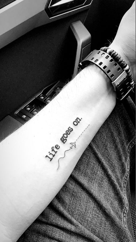 Life goes on tattoo with plane a380 Life Goes On Tattoo Design, Life Moves On Tattoo, Life Goes On Tattoo Ideas, Life Goes On Tattoo, Plane Quotes, Moving On Tattoos, On Tattoo, Arm Tattoos, Cross Tattoo