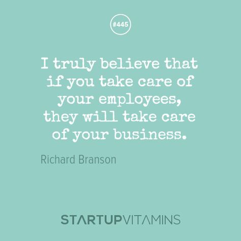 I truly believe that if you take care of your #employees, they will take care of your #business. - Richard Branson Employees Quotes, Motivational Business Quotes, Employee Quotes, Richard Branson Quotes, Workplace Motivation, Prayer Poems, Startup Quotes, And So It Begins, Career Quotes