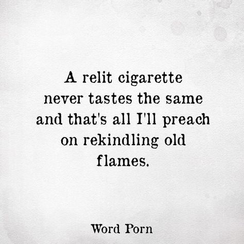 Rekindling old flames Old Flame, Life Quotes Love, Look At You, A Quote, True Words, Pretty Words, Meaningful Quotes, Great Quotes, Wisdom Quotes