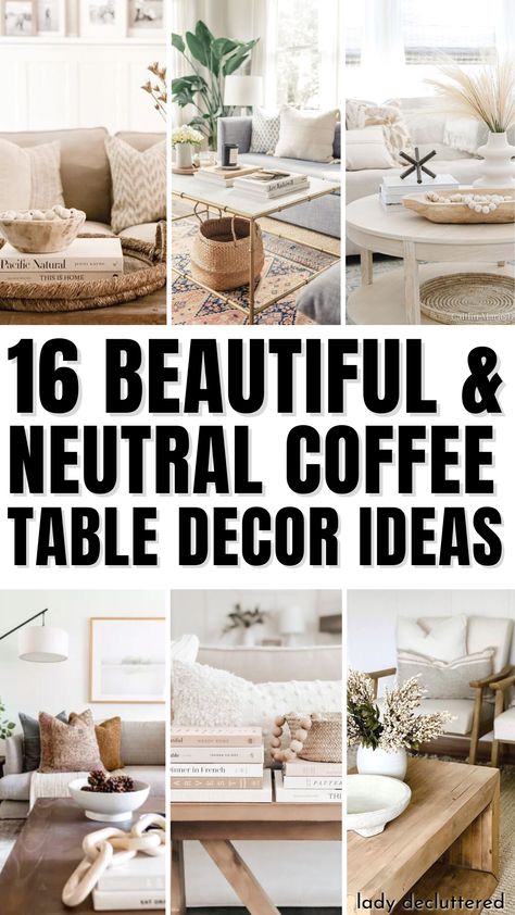 16 Beautiful & Neutral Coffee Table Decor Ideas Contemporary Coffee Table Decor, Minimalist Coffee Table Decor, White Coffee Table Living Room, Neutral Coffee Table, Coffee Table Decor Ideas, Lady Decluttered, Neutral Dining Room, Classic Coffee Table, Elegant Coffee Table