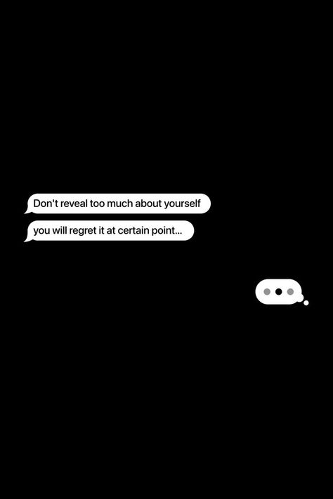 Don't reveal too much about yourself, you will regret it at certain point... #message #chat #texts #quotes #people #feelings #emotions #private #truth Fortune Quotes, Texts Quotes, Regret Quotes, Quotes People, Quote Banner, Inspirational Quotes Background, Discipline Quotes, Motivation Text, Grey Quotes