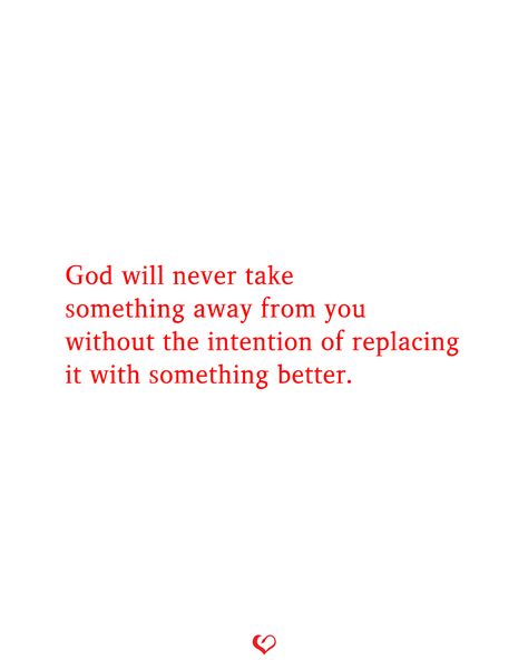 God will never take something away from you without the intention of replacing it with something better. #relationship #quote #love #couple #quotes Replace Quotes Relationships, Replace Quotes, Replaced Quotes, Better Relationship With God, Love Couple Quotes, Style Must Haves, Reunited Love, Let Go Let God, Relationship Quote