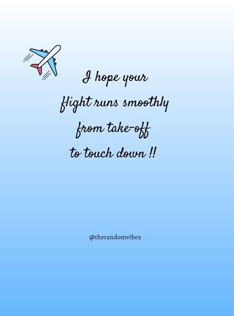 Have A Safe Flight Wishes, Safe Trip Message, Safe Flight Wishes, Safe Travels Quote, Flight Attendant Quotes, Happy Flight, Safe Trip, Have A Safe Trip, Have A Safe Flight