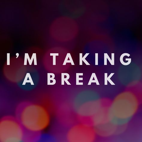 I'm Taking A Break, Taking A Break From Social Media, Taking A Break From Social Media Quotes, Social Media Break Posts, Social Media Break Announcement, Taking A Break Quotes, Take A Break Quotes, Personal Blogs, I Need A Break