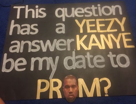 Kanye West Promposal!                                                                                                                                                                                 More Hoco Proposals Ideas For Him, Sadie Proposals Ideas, Sadies Proposal, Sadies Dance, Prom 2k17, Prom Posters, Cute Homecoming Proposals, Cute Prom Proposals, Asking To Prom