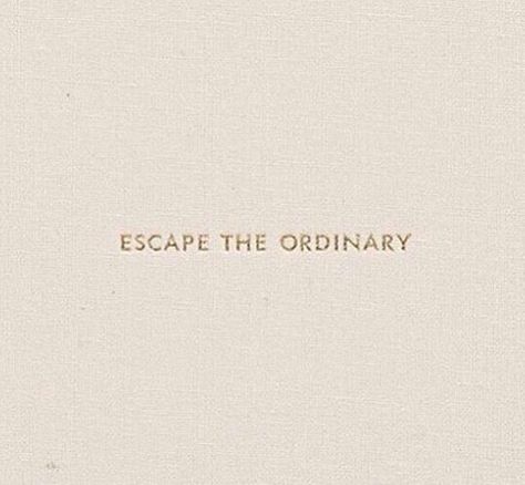 Escape the ordinary Escape The Ordinary Quote, Three Word Quotes, Girl Symbol, Escape The Ordinary, Grace Beauty, Fall Inspo, Three Words, Style And Grace, Pretty Words