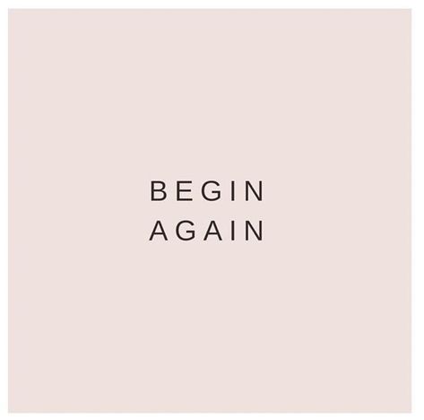 Begin Again Tattoo, Begin Again Quotes, Celebrate Recovery, Begin Again, Lettering Practice, Quote Board, Sweet Quotes, Just Lyrics, Word Tattoos