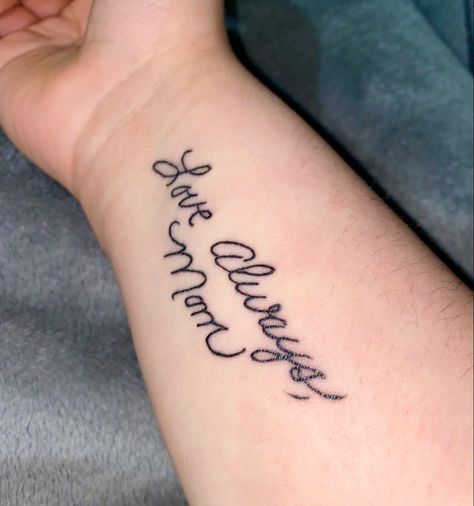 Love Always Mom Tattoo, Most Beautiful Handwriting, Handwriting Tattoos, Mom Tattoo, Beautiful Handwriting, Memorial Tattoo, Skin Nails, Hair Skin Nails, Ink Ideas