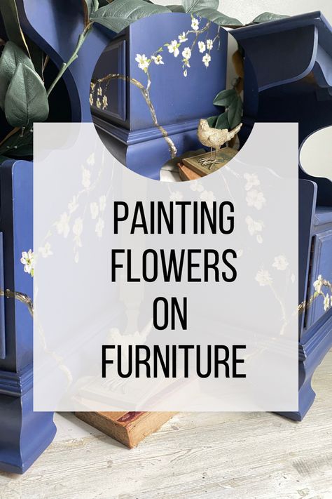 Painting flowers on furniture with chalk mineral paint. #diy #upcycle #painted #furnitureideas #handpainting #tutorial Painting Flowers On Furniture, How To Paint Flowers On Furniture, Hand Painted Flowers On Furniture, Flowers Painted On Furniture, Flowers On Furniture, Transfers On Painted Furniture Flowers, Flower Stencil Furniture, Furniture Flower Painting, Floral Painted Furniture