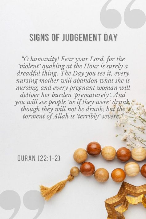 In Islam we believe that there will be a Judgement Day - a day where we will be accounatable for all of our actions during this lifetime. We don't know for sure when that day will come but there will be signs. #islam #muslim #ramadan #prayer #salat #success #holyquran #holy #quran #fasting #Allah #God #prophetmuhammad #prophet #hadith #reminder #lasthour #judgementday #islamicmanners #manners Ramadan Prayer, Judgement Day, Muslim Ramadan, Allah God, Holy Quran, Prophet Muhammad, That Day, The Signs, Manners