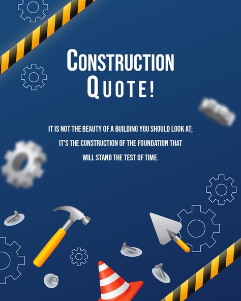 Construction Quotes, Manager Quotes, Building Quotes, Creative Building, Masonry Work, Construction Work, Construction Management, Work Quotes, The Test