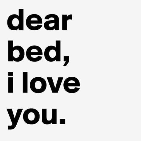 Dear Bed I Love You, Quotes Sleep, I Love My Bed, Bed Quotes, I Love Sleep, Room Vibes, Future Room, Wall Posters, Just Girl Things