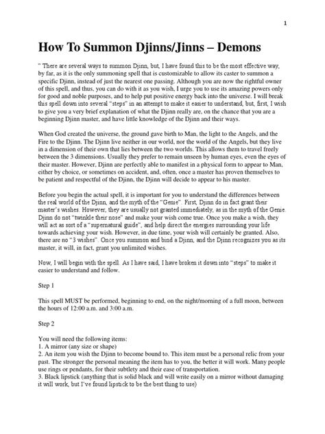 1. This document provides instructions for summoning and binding a djinn or jinn through a ritual performed with candles, a mirror, and personal item on a full moon. 2. It explains that djinn live in a dimension between our world and the angel's world, and can appear physically or communicate through dreams or automatic writing. 3. The ritual involves writing summoning words on a mirror in black lipstick to choose a specific djinn to summon, such as a powerful Marid or weaker Sila. The summo Djinn Summoning, Summoning Ritual, Mystical Creatures Mythology, Summoning Spells, Automatic Writing, Spirits Of The Dead, Spiritual Attack, Angel Guide, Elemental Magic