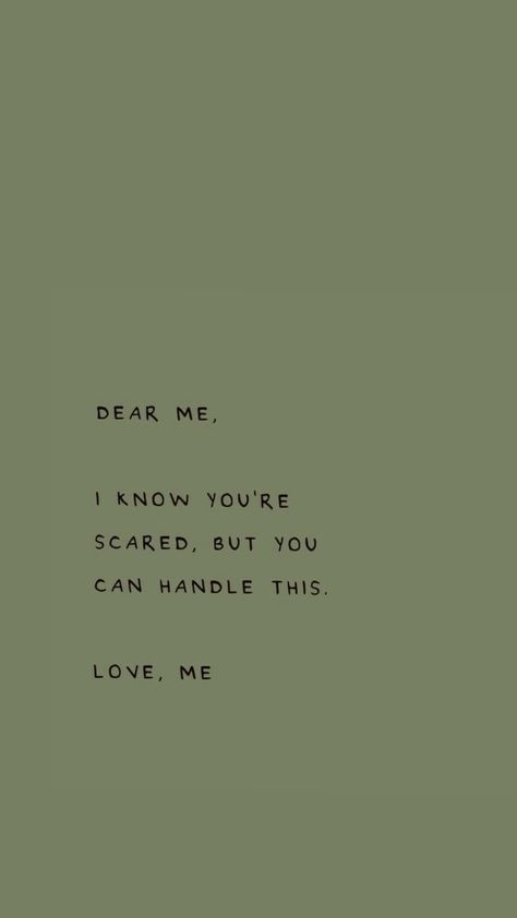 Dear Me I Know Youre Scared Wallpaper, Dear Me I Know Youre Scared, Postive Quotes Aesthetic Wallpaper, Quotes With Green Background, Soft Aesthetic Quotes, Postive Thought Quote, Positive Study Quotes Motivation, Asthetic Quote Wallpapers, Study Motivation Wallpaper Aesthetic