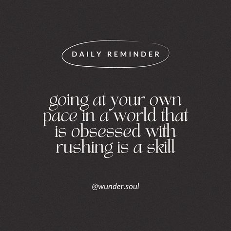 {DAILY REMINDER} going at your own pace in a world that is obsessed with rushing is a skill 💫🖤 At Your Own Pace Quotes, At Your Own Pace, Your Own Pace, Daily Reminder, In A World, Wisdom Quotes, A World, Rush, Words Of Wisdom