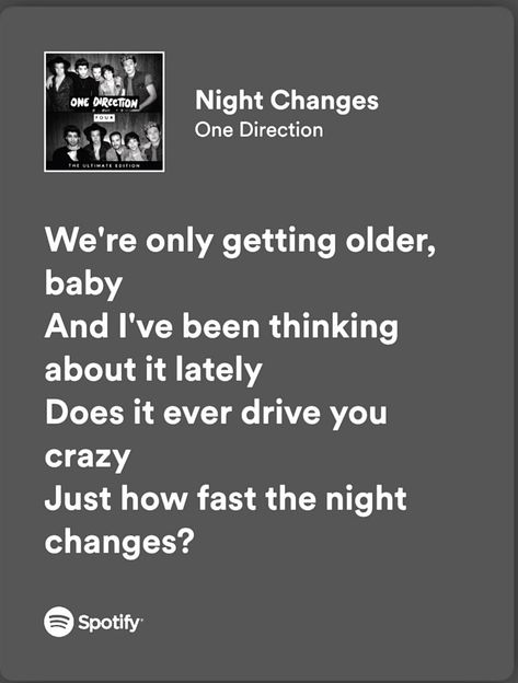 Night Changes_One Direction_Spotify lyrics_𝑫𝒐𝒆𝒔 𝒊𝒕 𝒆𝒗𝒆𝒓 𝒅𝒓𝒊𝒗𝒆 𝒚𝒐𝒖 𝒄𝒓𝒂𝒛𝒚 𝒋𝒖𝒔𝒕 𝒉𝒐𝒘 𝒇𝒂𝒔𝒕 𝒕𝒉𝒆 𝒏𝒊𝒈𝒉𝒕 𝒄𝒉𝒂𝒏𝒈𝒆𝒔? Night Changes Spotify Lyrics, Does It Ever Drive You Crazy, One Direction Night Changes Lyrics, Just How Fast The Night Changes, Night Changes Spotify, 1d Song Lyrics, Night Changes Aesthetic, Spotify One Direction, Night Changes Song