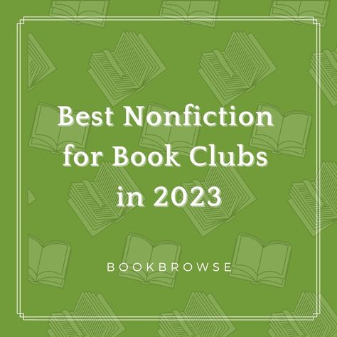 BookBrowse Blog: The Best Nonfiction Books for Book Clubs in 2023 Best Nonfiction Books 2023, Best Nonfiction Books, Books 2023, Best Fiction Books, Books Recommended, Big Books, Book Clubs, Animal Books, Big Book