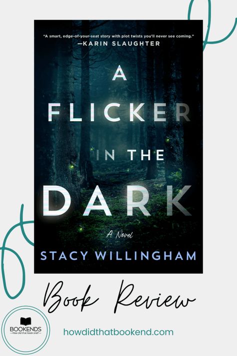 Stacy Willingham | A Flicker in the Dark - Bookends Stacy Willingham, Flicker In The Dark, Books 2023, Karin Slaughter, Dark Books, Plot Twist, Dark Places, I Passed