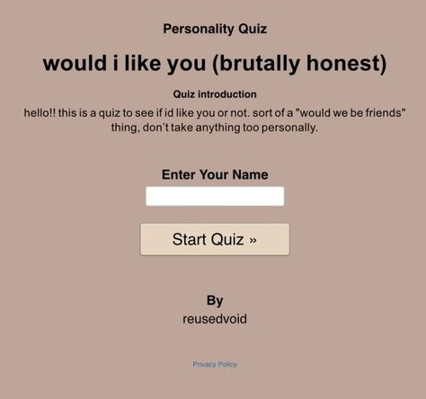 would i like you (brutally honest) How To Know If They Like You, Psychoanalysis Quiz, Fun Quizzes To Take Personality Tests, Melanie Martinez Quiz, Weird Quizzes, Pinterest Quiz, Pinterest Quizzes, Silly Websites, Weird Websites