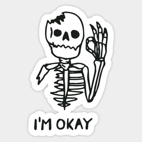 Okay Sticker, Medical Stickers, Friend Costumes, I'm Okay, Skeleton Drawings, Skeleton Sticker, Cute Skeleton, Black And White Stickers, Funny Skeleton