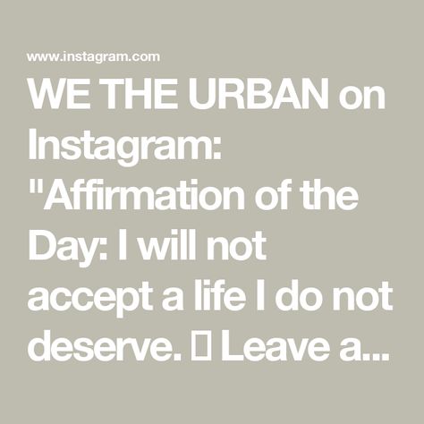 WE THE URBAN on Instagram: "Affirmation of the Day: I will not accept a life I do not deserve. 🧡  Leave an “affirmed” below if any of these spoke to you.

✨ Pre-order our debut book at wetheurban.com (link in bio).

P.S. Did we mention how important pre-orders are to the success of a book? Your pre-order determines how many copies are printed, it helps booksellers decide if they should carry it, it helps convince publishers to give more authors of color a chance, and it gives us the resource to bring healing IRL events to a city near you! 

Don’t wait to get your copy on official release, consider getting one for you and a friend today. 🧡 We have some special gifts coming very soon for everyone who pre-orders." We The Urban, Health Tools, Daily Wisdom, Affirmation Of The Day, Life I, The Urban, Authors, A Book, Pre Order