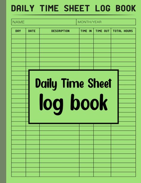 Amazon.com: Daily Time Sheet log book: Daily Weekly and Monthly Recording Of Working Hours, Plus Overtime/Timesheet /Daily sheet log book,8.5x11,121 Pages: 9798524039538: Publishing, DailyTime: Books Log Book Template, Business Warehouse, Time Sheet, Goal Tracker, Teacher Notes, Book Names, Log Book, Online Surveys, Book Template