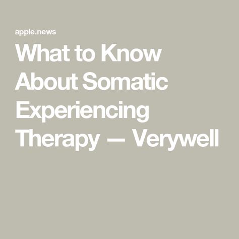 What to Know About Somatic Experiencing Therapy — Verywell Somatic Experiencing, Somatic Healing, Somatic Therapy, Alternative Therapy, Alternative Therapies, Helping People, Healing