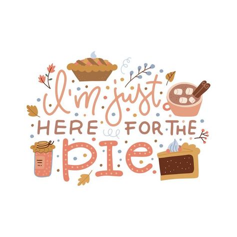 Im just here for the pie inspirational ... | Premium Vector #Freepik #vector #background #banner #poster #coffee November Widget, Pie Doodle, Pie Banner, Fall Widgets, Coffee Cartoon, Poster Coffee, But First Coffee, Cartoon Pics, Background Banner