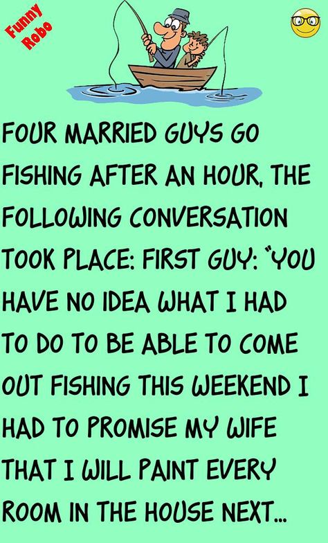 Four married guys go fishingAfter an hour, the following conversation took place:First guy: “You have no idea what I had to do to be able to come out fishing this weekend #funny, #joke, #humor Marriage Jokes Humor, Fishing Jokes Humor Hilarious, Honeymoon Jokes, Happy Anniversary Meme, Wedding Jokes, Laughing Therapy, Funny Marriage Memes Humor, Fishing Jokes, Husband Meme Humor Marriage Hilarious