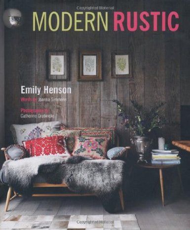 Modern Rustic - Explores the elements that come together to create the simple, stylish and casual look known as modern rustic: Amazon.co.uk: Emily Henson: Books Autumn Interiors, Wood Panelling, Mill House, Deer Hide, Modern Rustic Decor, Style At Home, A Living Room, Rustic Modern, Design Case