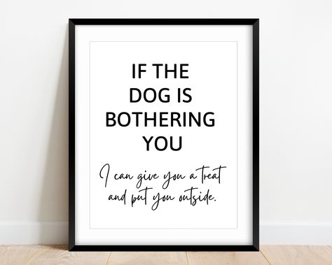 Funny Dog Lover Sign - If the Dog is Bothering You PRINTABLE sign, dog lover gift, home printable art decor, funny animal wall art print ✨PLEASE NOTE    - This listing is for a DIGITAL DOWNLOAD No physical print or frame is sent    - Read about Etsy instant downloads here: https://help.etsy.com/hc/en-us/articles/115013328108-How-to-Download-a-Digital-Item?segment=shopping ✨HOW DO DIGITAL DOWNLOADS WORK?    - You can download your printables after purchase from your Etsy account (through the web Dog Friendly Home Decor, Dog Room Wall Decor, Dog Wall Decor Ideas, Funny House Signs, Dog Decor Ideas, Funny Home Decor Signs, Dog Bedroom Decor, Funny Dog Sayings, Pet Wall Decor