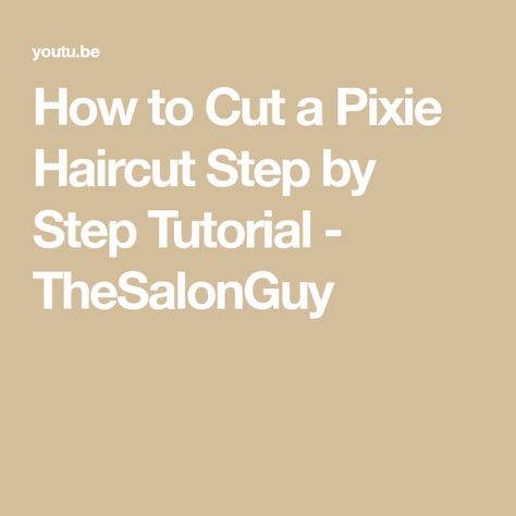 How to Cut a Pixie Haircut Step by Step Tutorial - TheSalonGuy Hair Products For Pixie Haircut, How To Cut Pixie Haircut Tutorial, How To Cut A Pixie Haircut Diy, Diy Short Haircut At Home, Diy Pixie Haircut Tutorials, Growing Out A Pixie Cut Stages, Haircut Step By Step, Haircutting Techniques, Girls Pixie Cut