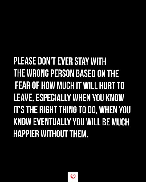 Married To The Wrong Person Quotes, Happier Without You Quotes, Being With The Wrong Person Quotes, When You Know Its Over, Wrong Relationship Quotes, Know When To Leave, Without You Quotes, Marrying The Wrong Person, Right Person Wrong Time