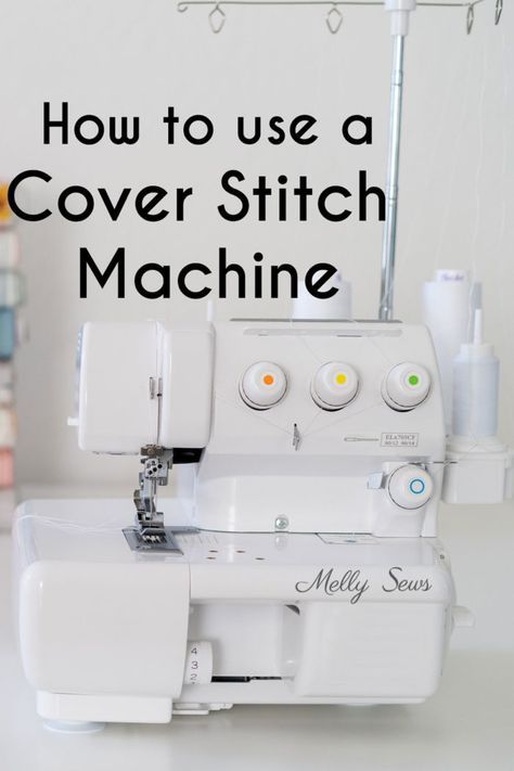 How To Use A Coverstitch Machine: Cover Stitch Basics - Melly Sews Serger Projects, Serger Tips, Melly Sews, Coverstitch Machine, Sewing Equipment, Sewing Machine Cover, Sewing Needle, Sewing Lessons, Sewing Projects For Beginners