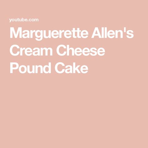 Marguerette Allen's Cream Cheese Pound Cake Marguerite Allen Cream Cheese Pound Cake, Marguerite Allen’s Cream Cheese Pound Cake, Homemade Pound Cake, Cheese Pound Cake, Cream Cheese Pound Cake, Cake Flour, Pound Cake, May 13, Cream Cheese