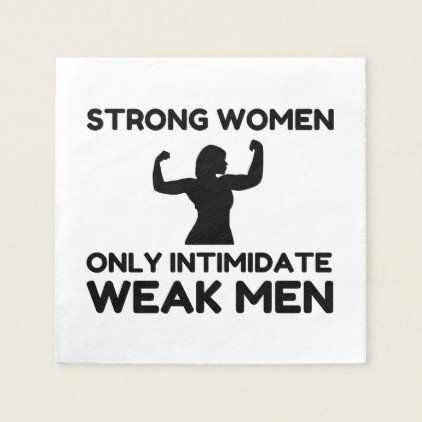 STRONG WOMEN ONLY INTIMIDATE WEAK MEN NAPKIN Weak Men, White Elephant Gifts, Elephant Gifts, Cloth Napkins, Strong Women, Creative Space, Custom Holiday Card, Custom Accessories, Different Styles