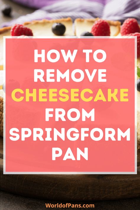 Things To Make In A Springform Pan, How To Remove Cheesecake From Bottom Of Springform Pan, How To Remove Cheesecake From Spring Pan, Cheesecake In Springform Pan, Cheesecake Recipes Easy Without Springform Pan, Cheesecake Tips, Pan Cheesecake, Unbaked Cheesecake, Springform Pan Recipes