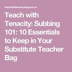 Teach with Tenacity: Subbing 101: 10 Essentials to Keep in Your Substitute Teacher Bag Substitute Teacher Forms, Substitute Teacher Bag, Substitute Teaching Ideas, Substitute Teacher Resources, Substitute Teacher Activities, Substitute Teacher Tips, Teaching Bag, Substitute Teacher Ideas, Subbing Ideas