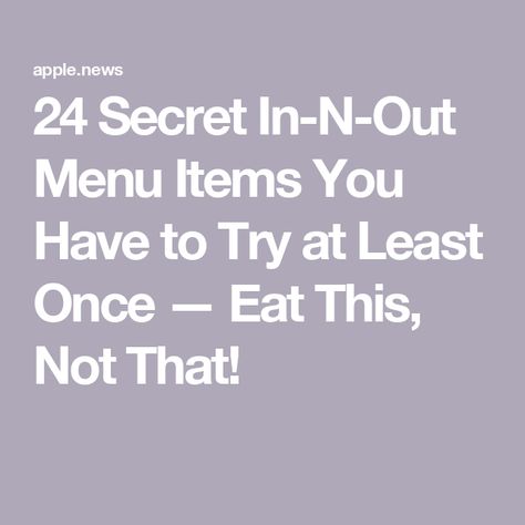 24 Secret In-N-Out Menu Items You Have to Try at Least Once — Eat This, Not That! In N Out Menu, In N Out, In & Out, Eat This Not That, Fast Food Chains, Food Chain, Menu Items, Milkshakes, West Coast