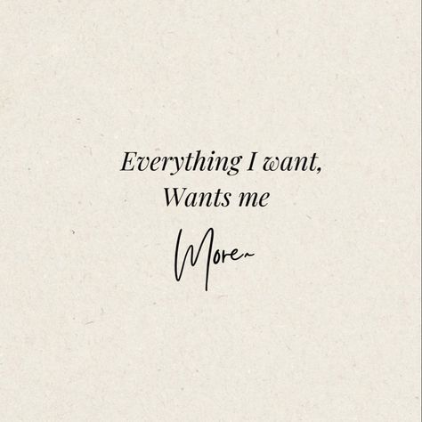 Everyhting i want wants me more, manifest, positive energy, positive thoughts, make it happen, believe, hope What You Want Wants You, Everything Is Happening For Me, Everything I Want Wants Me More Quote, Aesthetic Quotes Motivation, Manifest Positive Energy, 2025 Manifestation, Fancy Quotes, Energy Positive, December Quotes