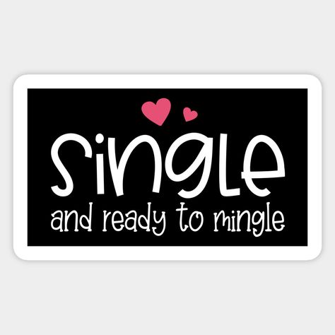 Single Ready To Mingle, Single And Ready To Mingle, Valentine Quote, Funny Single, Valentines For Singles, Valentine Wishes, Single Humor, Valentine Quotes, Single Quotes