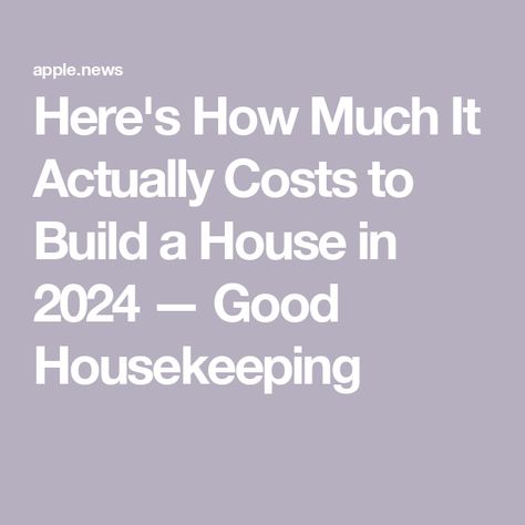 Here's How Much It Actually Costs to Build a House in 2024 — Good Housekeeping Saving Money Building A House, How Much Does It Cost To Build A House, Cost Of Building A House, Cost To Build A House Calculator, Buying Land To Build A House, Building A House On A Budget, Home Construction Cost, Property Ideas, Huge Houses