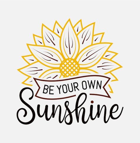 Be Your Own Sunshine Quote, Remission Party, Sunshine Typography, Sunshine Lettering, Hook Quotes, Sunshine Images, Daily Encouragement Quotes, Typography Quotes Inspirational, Make Your Own Sunshine