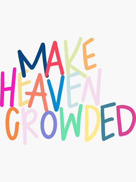 "Make Heaven Crowded" Sticker for Sale by Lilly S Prayer Vision Board, Make Heaven Crowded, Decorate Notebook, Clothing Logo, Journal Gift, Mask For Kids, Baby Tshirts, Gifts For Teens, Tops For Leggings