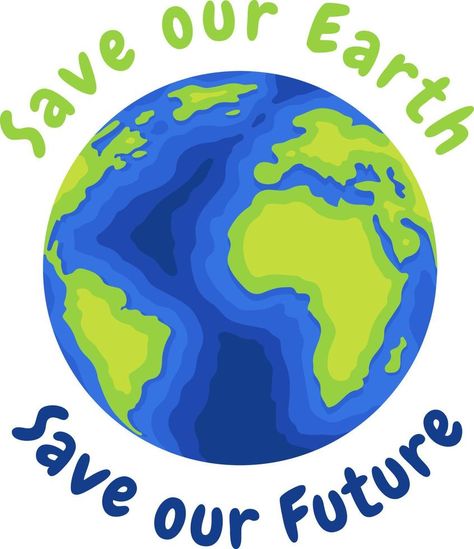 Save our Earth Save our Future Earth Graphic Design, Save Tree Save Earth, Earth Clipart, Future Earth, Save Mother Earth, Earth Poster, Save Our Earth, Earth Images, Save Trees