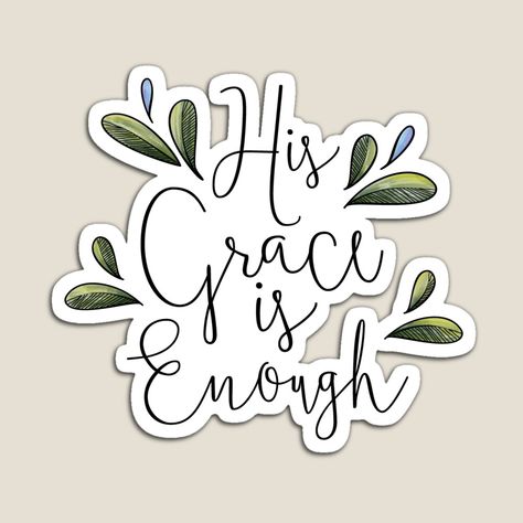 His Grace Is Enough, Bible Journal Stickers, Grace Is Enough, Customized Stickers, Cute Bible Verses, God Sticker, Cute Bibles, Sticker Design Inspiration, Faith Stickers