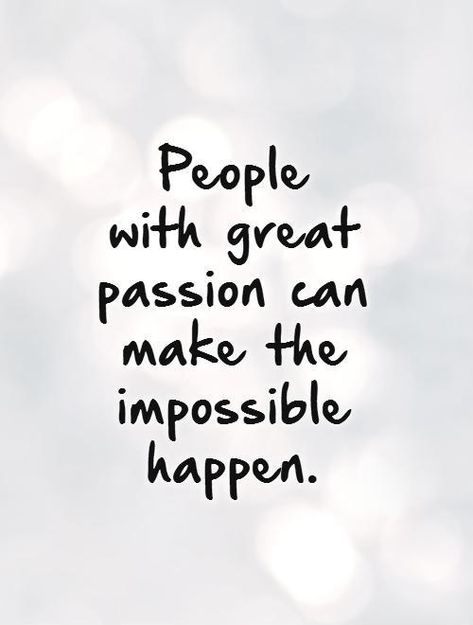 Inspirational Leaders, Passion Quotes, 15th Quotes, Inspirational Quotes Pictures, The Impossible, Work Quotes, A Quote, Wise Quotes, Picture Quotes