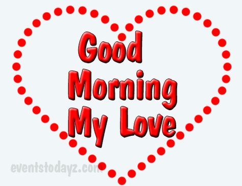 Good Morning My Love Gif, Gn Images, Morning Wishes For Lover, Cheesy Love Quotes, Morning My Love, Morning Board, Good Morning Handsome, Good Morning Love Gif, Goodnight Quotes