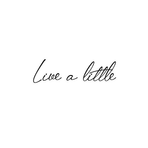 Thought Tattoo Ideas Women, Live A Little Tattoo, Anatomical Tattoos, Small Words Tattoo, Tiny Tattoos For Women, Cursive Tattoos, Text Tattoo, Discreet Tattoos, Girly Tattoos